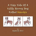 A Tiny Tale of a Little Brown Dog Called Smudge - Paperback