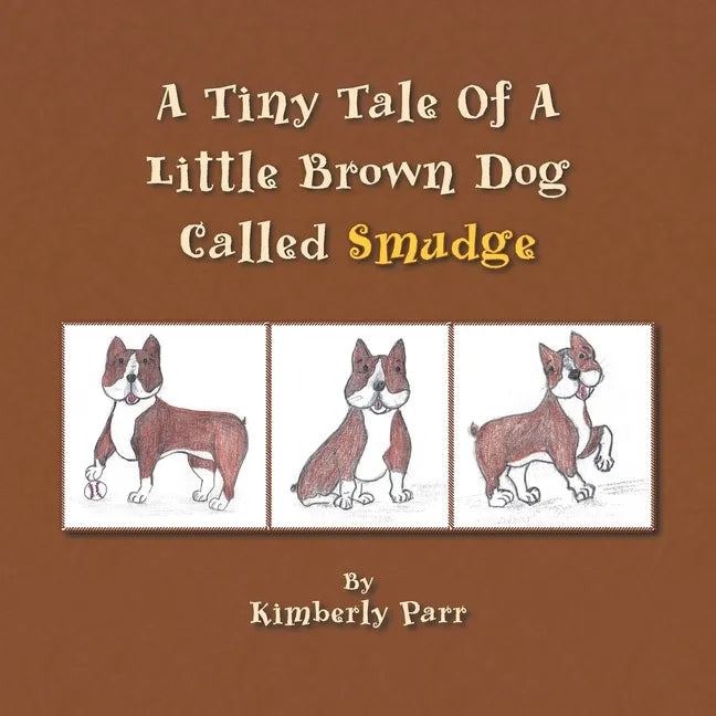 A Tiny Tale of a Little Brown Dog Called Smudge - Paperback
