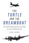 The Turtle and the Dreamboat: The Cold War Flights That Forever Changed the Course of Global Aviation - Hardcover