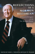 Reflections of a Mormon Historian: Leonard J. Arrington on the New Mormon History - Hardcover