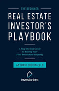 The Beginner Real Estate Investor Playbook: A Step-by-Step Guide to Buying Your First Investment Property - Paperback