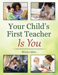 Your Child's First Teacher Is You - Paperback