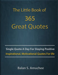 The Little Book of 365 Great Quotes: Inspirational, Motivational quotes book for life to brighten up your days. - Paperback