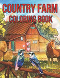 Country Farm Adult Coloring Book: An Adult Coloring Book With Country Farm Design For Creativity, Stress Relief And Relaxation. - Paperback