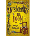 Restoring the Loom: Second Fantasy Novel in the Tapestry Series - Paperback