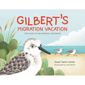 Gilbert's Migration Vacation: The Story of an Original Snowbird - Hardcover