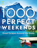 1,000 Perfect Weekends: Great Getaways Around the Globe - Hardcover