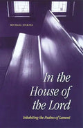 In the House of the Lord: Inhabiting the Psalms of Lament - Paperback