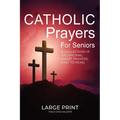 Catholic Prayers for Seniors: A collection of 100 original Short Prayers in Large Print, Easy to Read. A book of Catholic Prayers perfect for Senior - Paperback