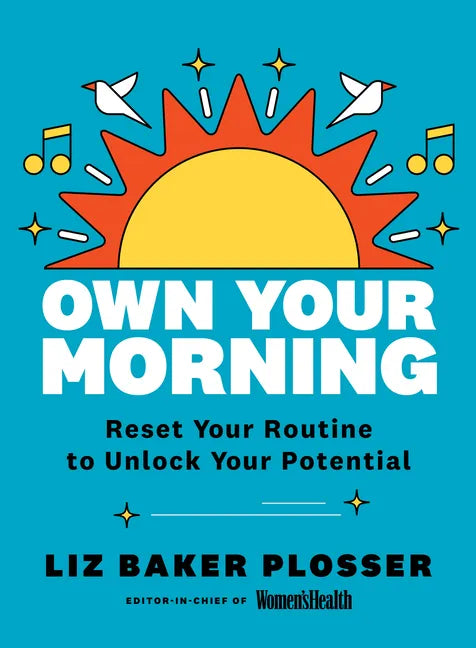 Own Your Morning: Reset Your Routine to Unlock Your Potential - Paperback