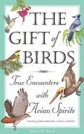 The Gift of Birds: True Encounters with Avian Spirits - Paperback