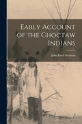 Early Account of the Choctaw Indians - Paperback