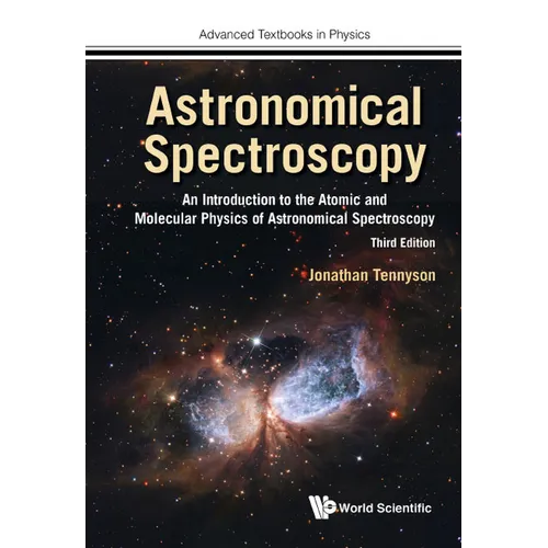 Astronomical Spectroscopy: An Introduction to the Atomic and Molecular Physics of Astronomical Spectroscopy (Third Edition) - Paperback