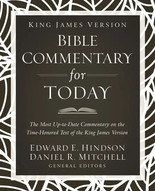 King James Version Bible Commentary for Today: The Most Up-To-Date Commentary on the Time-Honored Text of the King James Version - Hardcover