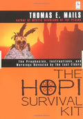 The Hopi Survival Kit: The Prophecies, Instructions and Warnings Revealed by the Last Elders - Paperback