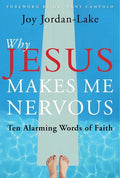 Why Jesus Makes Me Nervous: Ten Alarming Words of Faith - Paperback