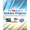 The Tab Book of Arduino Projects: 36 Things to Make with Shields and Proto Shields - Paperback