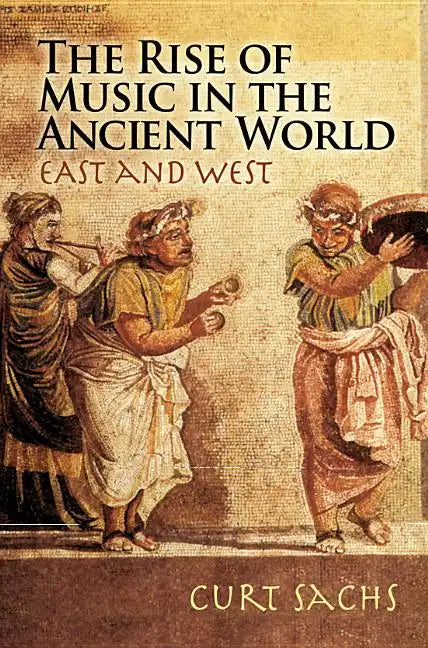 The Rise of Music in the Ancient World: East and West - Paperback