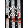 Rage on the Field: The Decline of Sportsmanship in Sports Today - Paperback