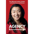 Agency Recruitment 101: The Ultimate Insider's Guide to This Business and Career - Paperback