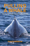 Pulling a Whale: True Stories of Opportunity and Serendipity - Paperback