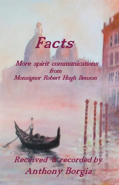 Facts: more spirit communications from Monsignor Robert Hugh Benson - Paperback