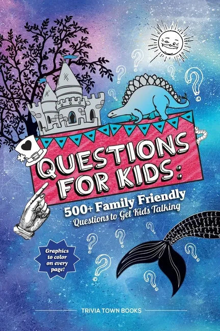 Questions for Kids: 500+ Family Friendly Questions to Get Kids Talking - Paperback