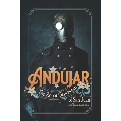 And仼ar: The Robot Gentleman of San Juan - Paperback