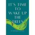It's Time to Wake up the Trees - Paperback