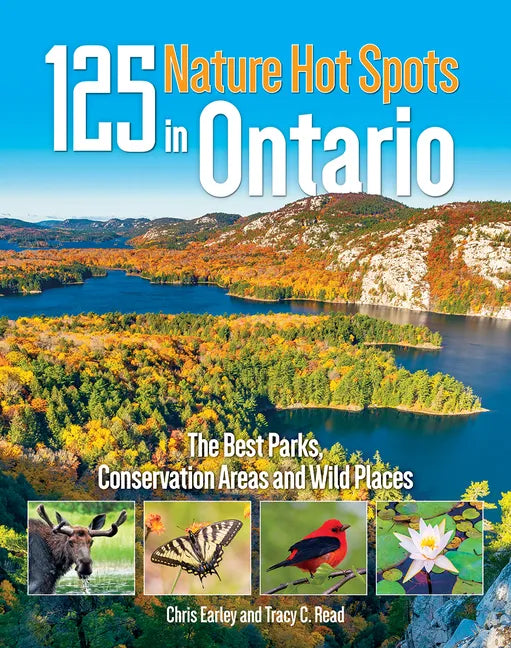 125 Nature Hot Spots in Ontario: The Best Parks, Conservation Areas and Wild Places - Paperback