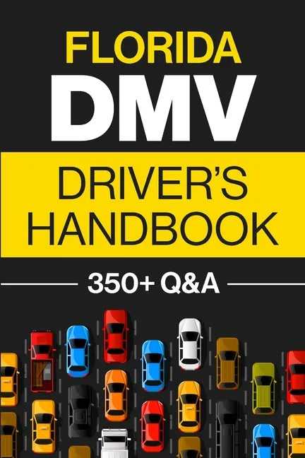 Florida DMV Driver's Handbook: Practice for the Florida Permit Test with 350+ Driving Questions and Answers - Paperback