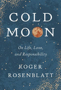 Cold Moon: On Life, Love, and Responsibility - Hardcover
