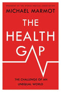 The Health Gap: The Challenge of an Unequal World - Hardcover