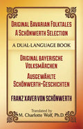 Original Bavarian Folktales: A Schönwerth Selection: Original Bayerische Volksmärchen - Ausgewählte Schönwerth-Geschichten - Paperback