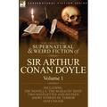 The Collected Supernatural and Weird Fiction of Sir Arthur Conan Doyle: 1-Including the Novella 'The Maracot Deep, ' Two Novelettes and Sixteen Short - Paperback