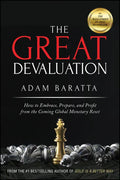 The Great Devaluation: How to Embrace, Prepare, and Profit from the Coming Global Monetary Reset - Hardcover