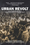 Urban Revolt: State Power and the Rise of People's Movements in the Global South - Paperback