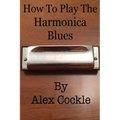 How To Play The Harmonica Blues: Which harmonica do I need for which blues key? - Paperback