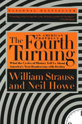 The Fourth Turning: What the Cycles of History Tell Us about America's Next Rendezvous with Destiny - Paperback