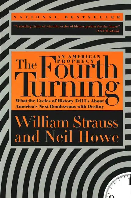 The Fourth Turning: What the Cycles of History Tell Us about America's Next Rendezvous with Destiny - Paperback