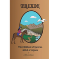 Trixie: The Childhood of Sycorax, Witch of Algiers - Paperback