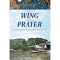 On a Wing and a Prayer: Growing Your Faith Through Life's Adventures - Hardcover