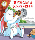 If You Give a Bunny a Beer - Paperback