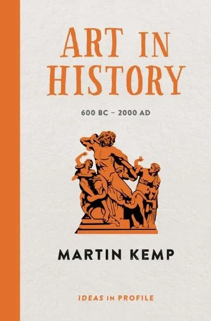 Art in History: 600 BC - 2000 Ad: Ideas in Profile - Paperback