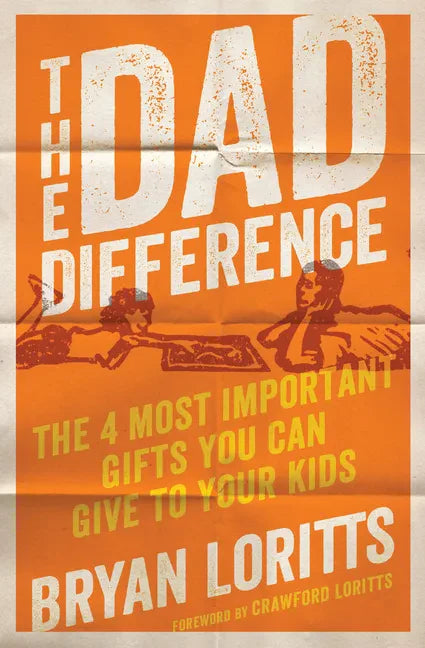 The Dad Difference: The 4 Most Important Gifts You Can Give to Your Kids - Paperback