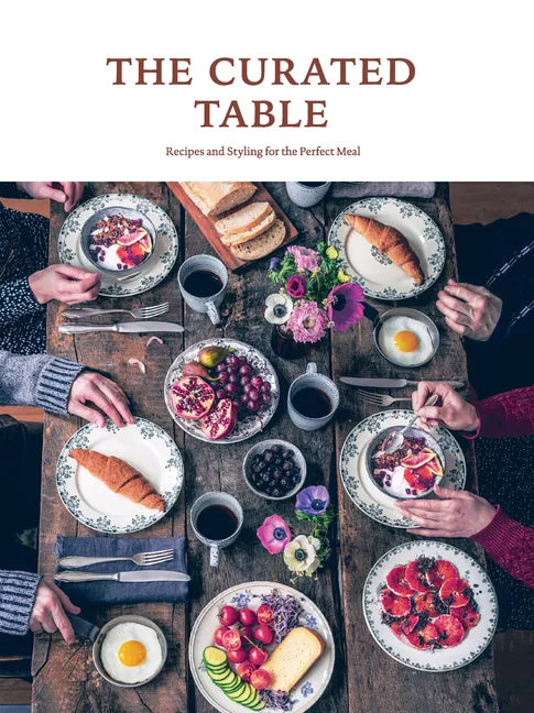 The Curated Table: Recipes and Styling for the Perfect Meal - Hardcover
