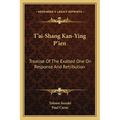 T'Ai-Shang Kan-Ying P'Ien: Treatise of the Exalted One on Response and Retribution - Paperback