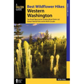 Best Wildflower Hikes Western Washington: Year-Round Opportunities Including Mount Rainier and Olympic National Parks and the North Cascades - Paperback