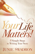 Your Life Matters: 8 Simple Steps to Writing Your Story - Paperback
