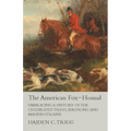 The American Fox-Hound - Embracing a History of the Celebrated Trigg, Birdsong and Maupin Strains - Paperback